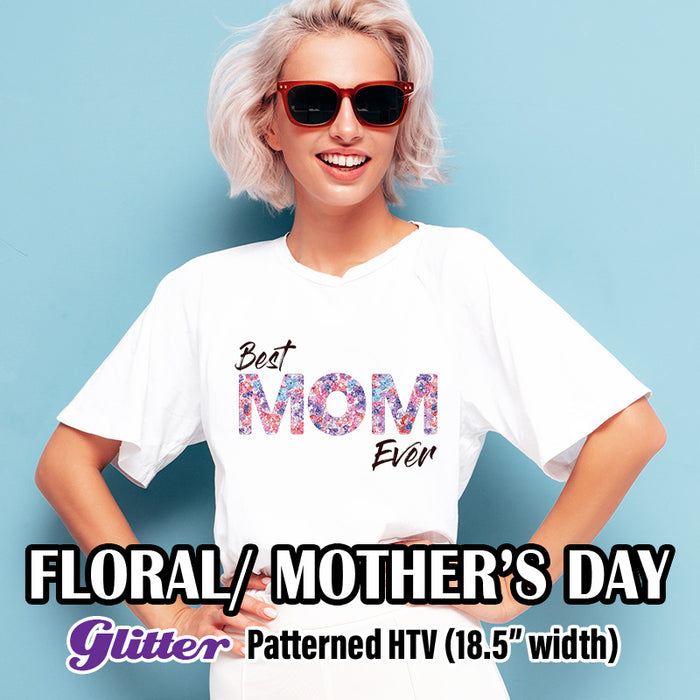 Floral/ Mother's Day Glitter Patterned HTV (18.5" x 12")